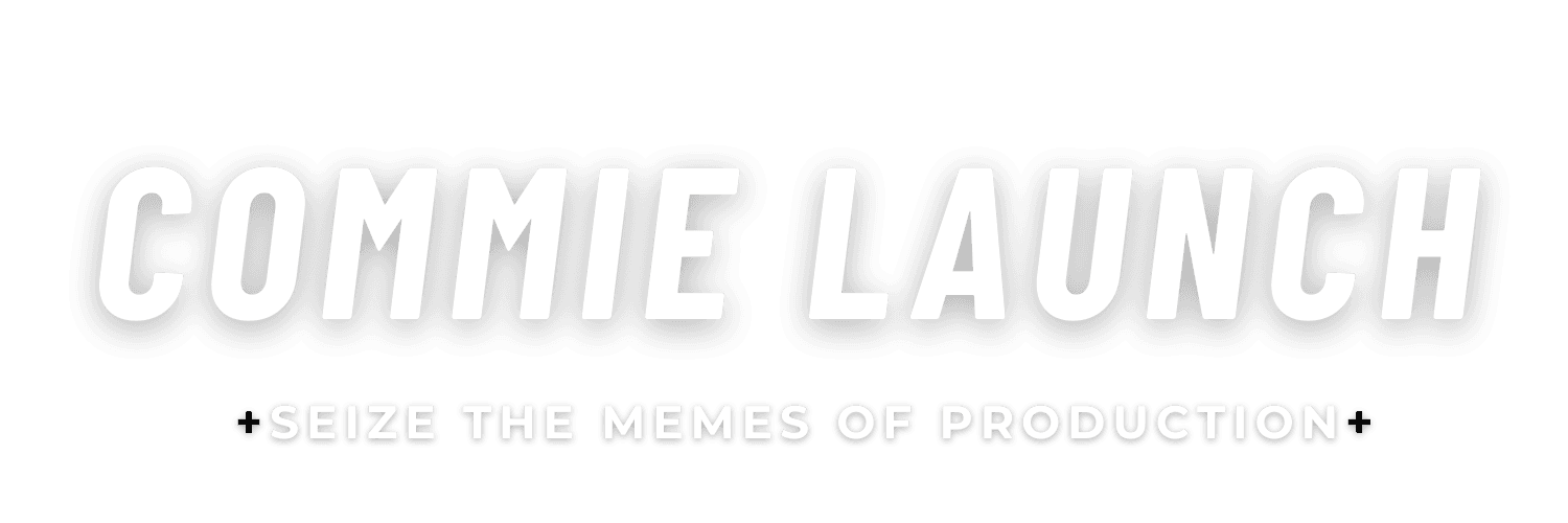 Commie Launch - Seize the Memes of Production